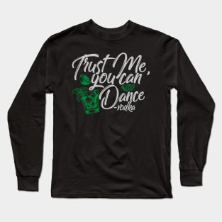 'Trust Me You Can Dance' Funny Vodka Gift Long Sleeve T-Shirt